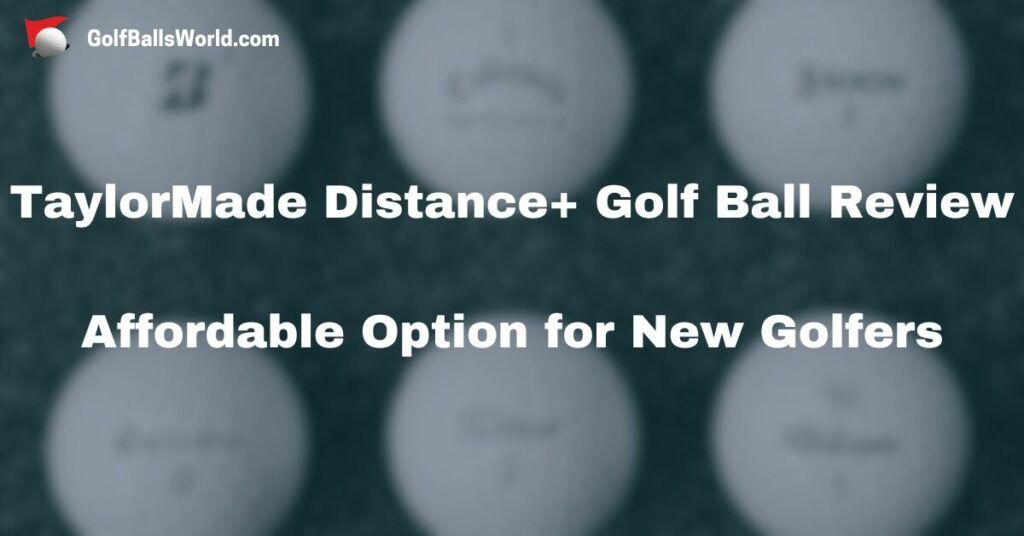 TaylorMade Distance+ Golf Ball Review Great for Beginners