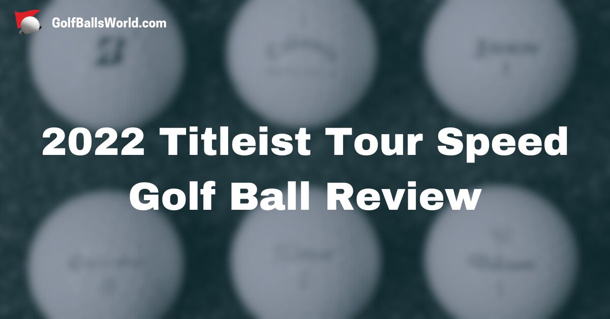 2022 Titleist Tour Speed Golf Ball Review