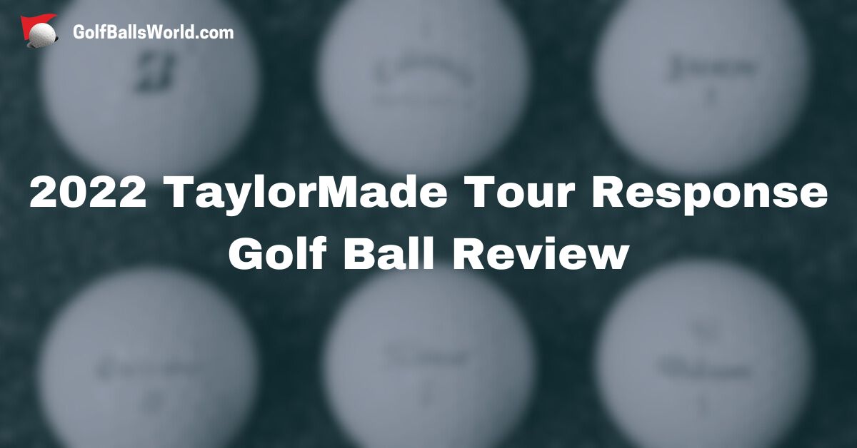 2022 TaylorMade Tour Response Golf Ball Review