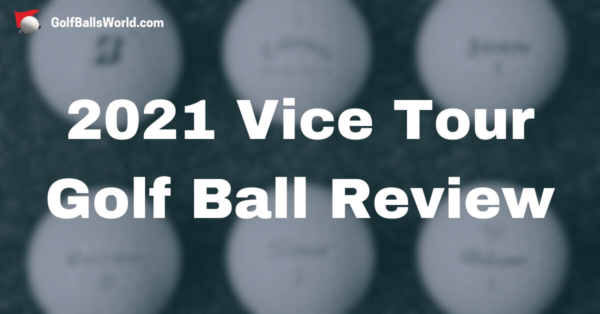 2021 Vice Tour Golf Ball Review