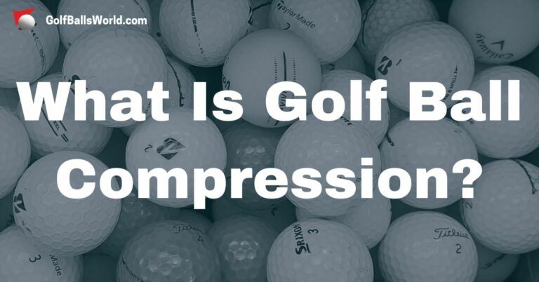 What Is Golf Ball Compression? – All You Need to Know