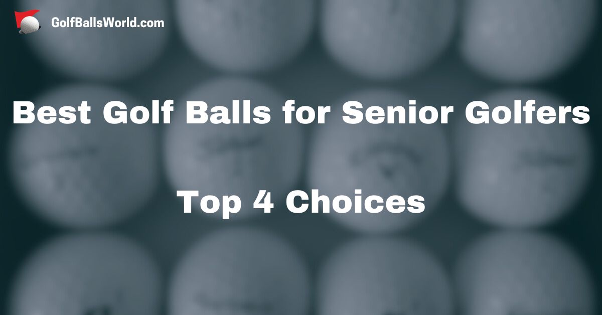 Best Golf Balls for Senior Golfers