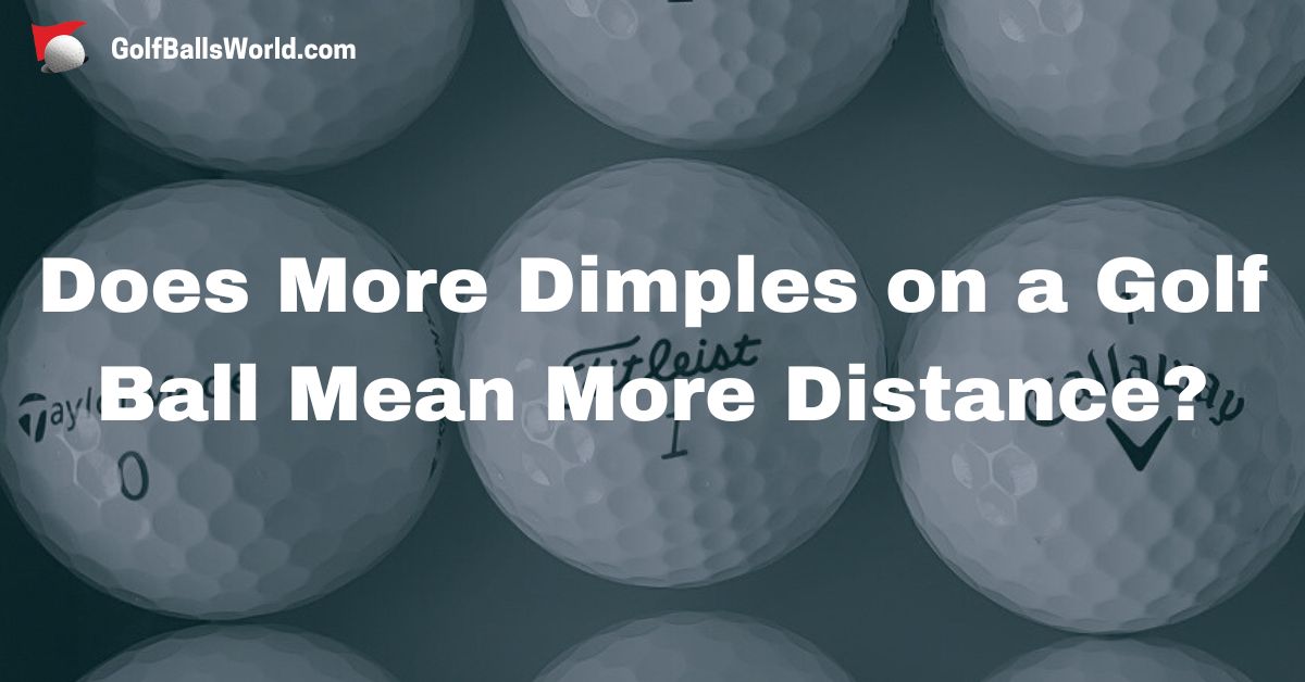 Does More Dimples on a Golf Ball Mean More Distance?