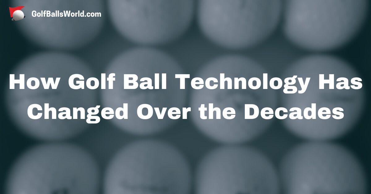 How Golf Ball Technology Has Changed Over the Decades writing over a blurred image of multiple golf balls