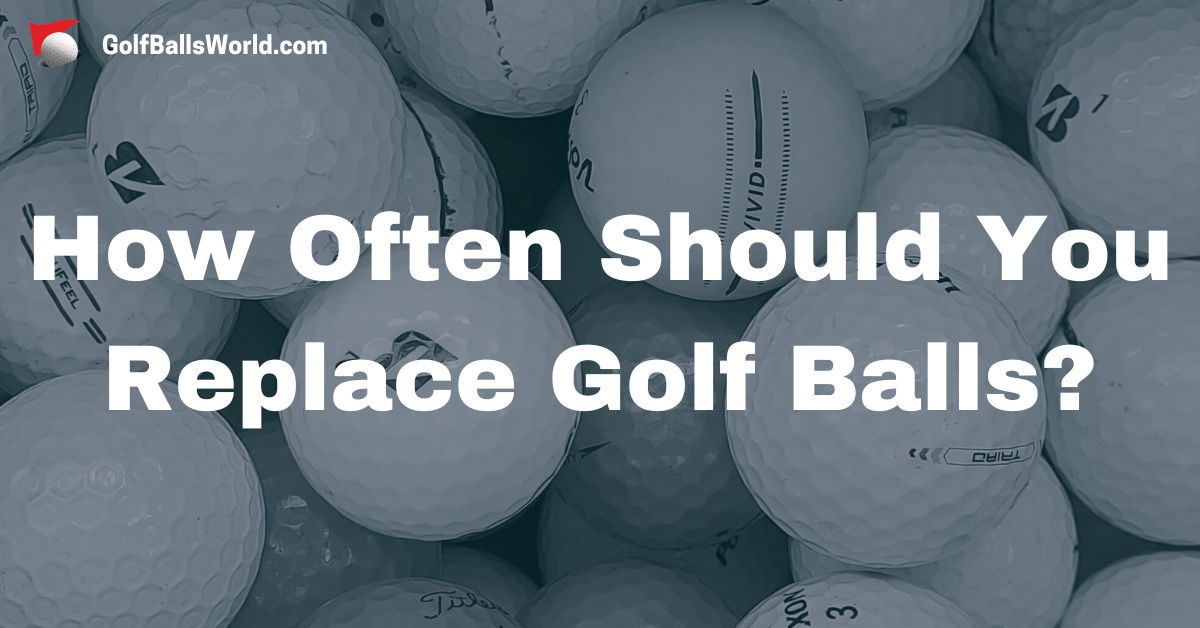 How Often Should You Replace Golf Balls? text over a blurred golf balls image