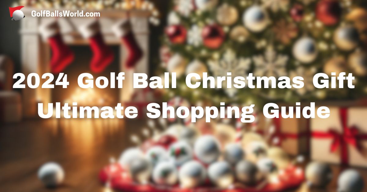 2024 Golf Ball Christmas Gift Ultimate Shopping Guide text over a golf balls under a Christmas tree image