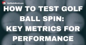 How to Test Golf Ball Spin - Key Metrics for Performance text over blurred golf balls