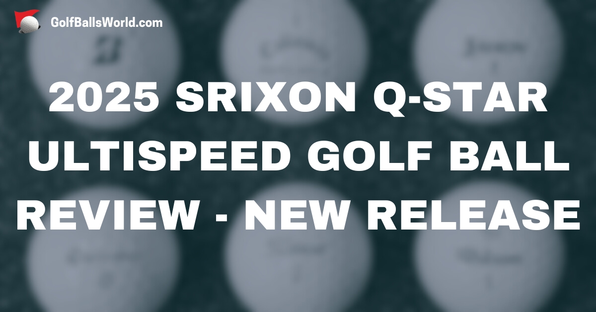 2025 Srixon Q-Star Ultispeed Golf Ball Review - New Release over blurred golf balls image