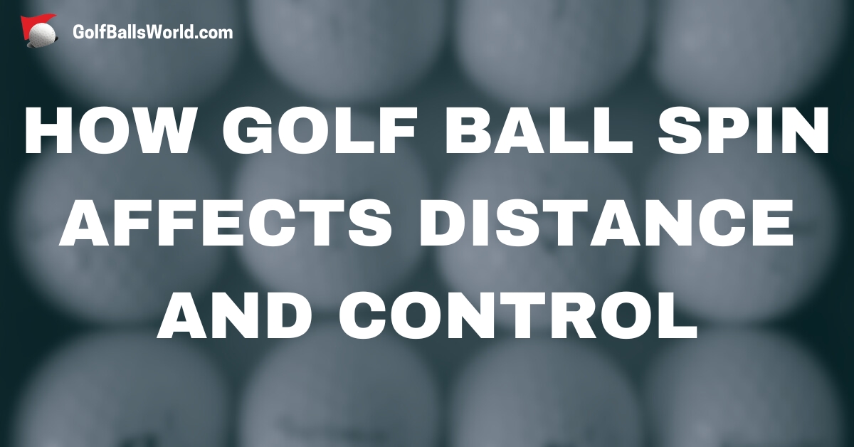 How Golf Ball Spin Affects Distance and Control text over blurred golf balls image