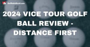 2024 Vice Tour Golf Ball Review - Distance First text over blurred golf balls image