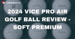 2024 Vice Pro Air Golf Ball Review - Soft Premium text over blurred golf balls image