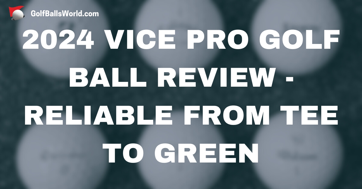 2024 Vice Pro Golf Ball Review text over a blurred golf balls image