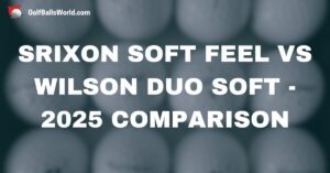 Srixon Soft Feel vs Wilson Duo Soft - 2025 Comparison text over blurred golf balls image