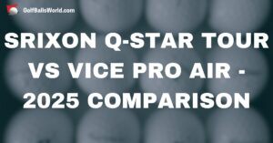 Srixon Q-Star Tour vs Vice Pro Air - 2025 Comparison text over blurred golf balls image