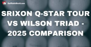 Srixon Q-Star Tour vs Wilson Triad - 2025 Comparison text over blurred golf balls image