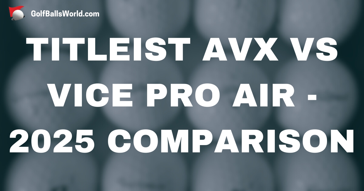 Titleist AVX vs Vice Pro Air - 2025 Comparison text over blurred golf balls image