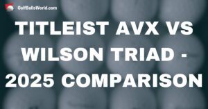 Titleist AVX vs Wilson Triad - 2025 Comparison text over blurred golf balls image